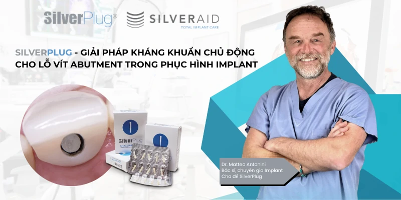 SilverPlug - Giải pháp kháng khuẩn chủ động cho lỗ vít abutment trong phục hình implant